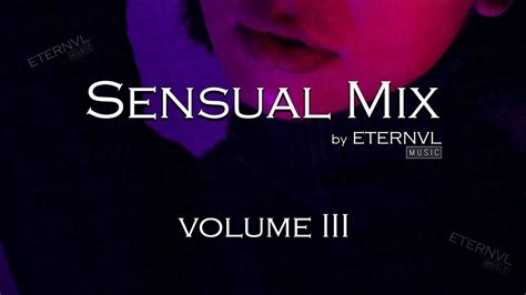 Sensual Mix Volume Iii Slow Sex Chill Youtube