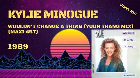 Kylie Minogue Wouldnt Change A Thing Your Thang Mix 1989 Maxi