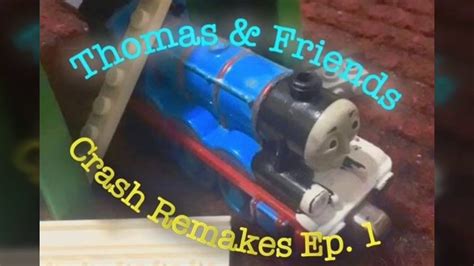 Take N Play Thomas And Friends Crash Remakes Ep1 Youtube