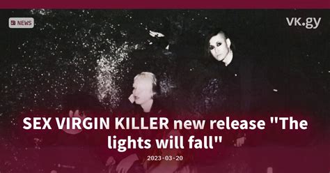 Sex Virgin Killer New Release The Lights Will Fall Vkgy ブイケージ