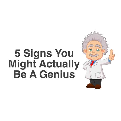 5 Signs You Might Actually Be A Genius