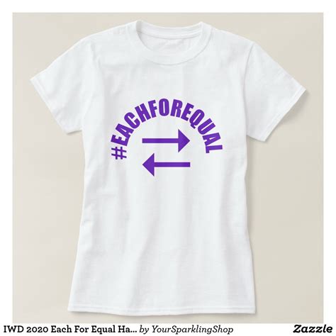 Iwd 2020 Each For Equal Hashtag Womens Day T Shirt Zazzle T Shirt