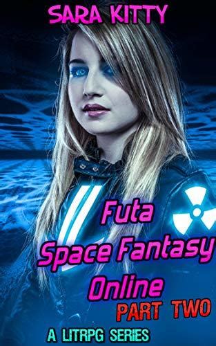 Futa Space Fantasy Online Part Two A Litrpg Series By Sara Kitty