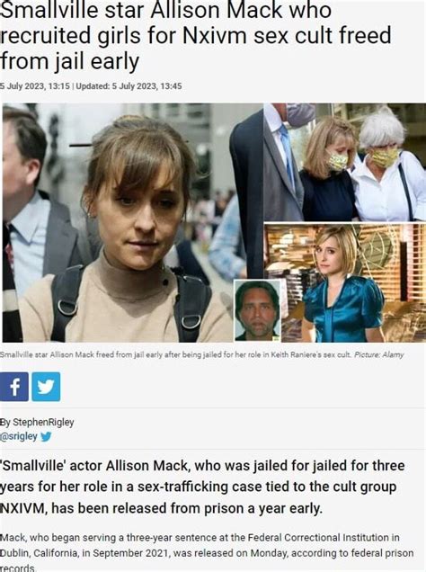 Smailville Star Allison Mack Who Recruited Girls For Nxivm Sex Cult Freed From Jail Early July