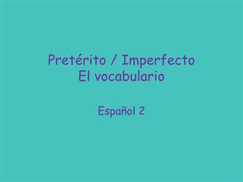 Ppt Pretérito Imperfecto El Vocabulario Powerpoint Presentation