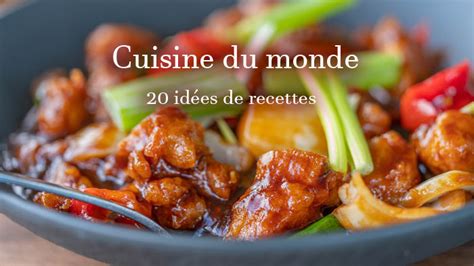Cuisine Du Monde 20 Idées De Recettes Faciles Et Délicieuses Petits