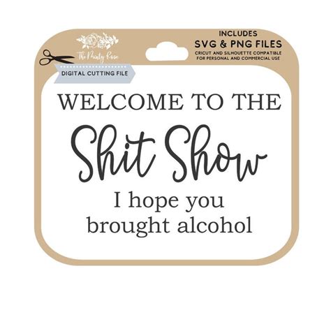 Possible uses for the files include: Welcome to the shit show I hope you brought alcohol svg ...