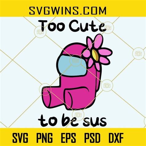 too cute to be sus svg cute to be sus svg among us svg svg wins