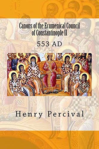 Canons Of The Ecumenical Council Of Constantinople Ii 553 Ad By Henry