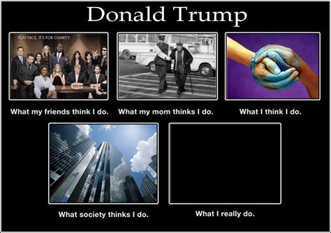 Find the newest pansexual meme. Donald Trump | What People Think I Do / What I Really Do ...