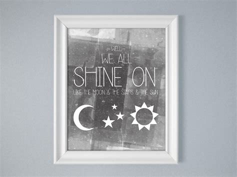 Gray We All Shine On Like The Moon And The Stars And The Sun Etsy