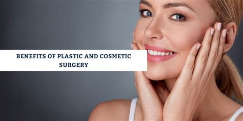 5 Remarkable Benefits Of Plastic And Cosmetic Surgery