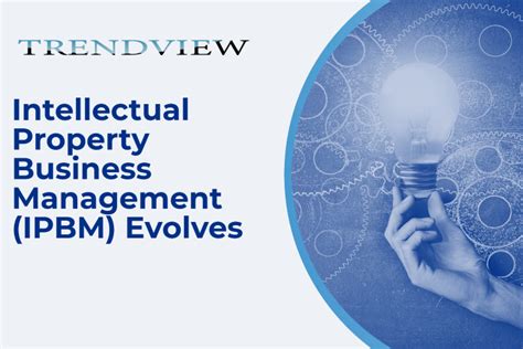 Trendview™ Intellectual Property Business Management Ipbm Evolves