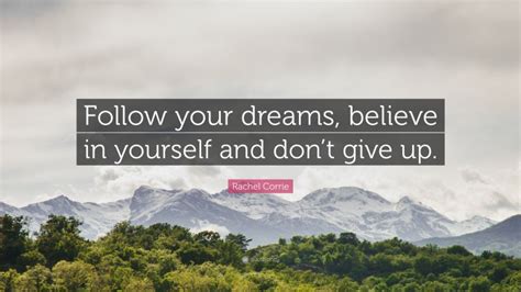 Rachel Corrie Quote Follow Your Dreams Believe In Yourself And Dont