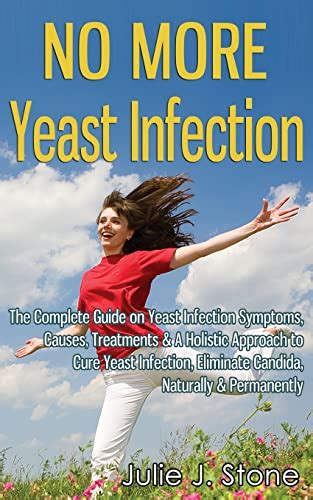 No More Yeast Infection The Complete Guide On Yeast Infection Symptoms