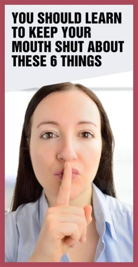 you should learn to keep your mouth shut about these 6 things keep your mouth shut health