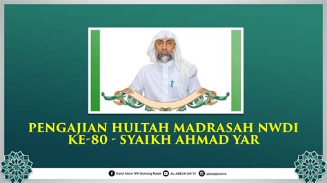 Pengajian Hultah Madrasah Nwdi Ke 80 Syaikh Ahmad Yar Youtube