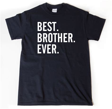 Best Brother Ever T Shirt T For Brother Brother Shirt Etsy
