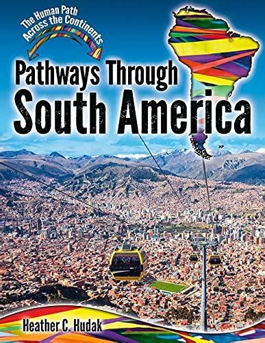 Pathways Through South America By Heather C Hudak Goodreads