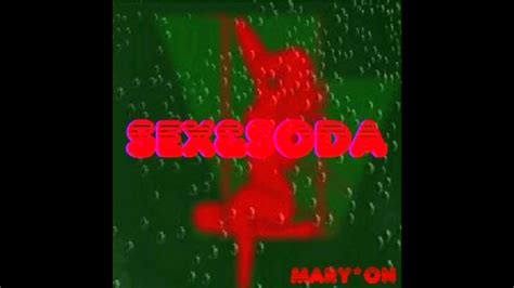 Sex And Soda Maryon Youtube