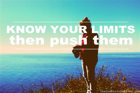 Pushing Your Limits Quotes Quotesgram