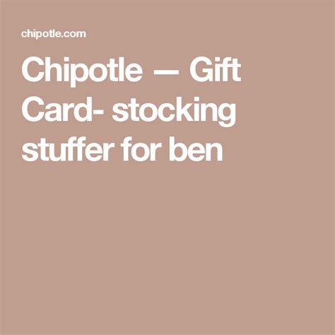 Maybe you would like to learn more about one of these? Chipotle — Gift Card- stocking stuffer for ben | Chipotle ...