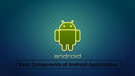 Fundamental Components Of An Android Application