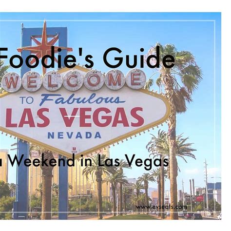 A Foodies Guide To A Weekend In Las Vegas Evs Eats