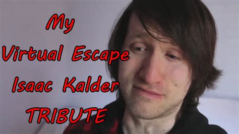 My Virtual Escape Isaac Kalder Tribute Youtube