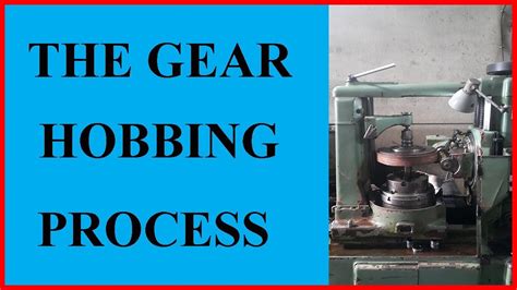 The Gear Hobbing Process Youtube