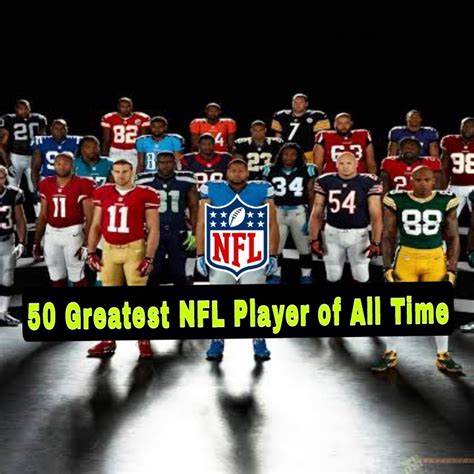 The 50 Greatest Nfl Players Of All Time Have Been Updated And Ranked