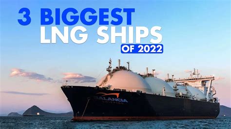 Top 3 Biggest Lng Ships Of 2022 Youtube