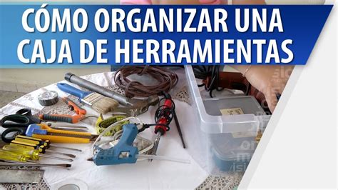 Cómo Organizar Una Caja De Herramientas Kit Básico Youtube