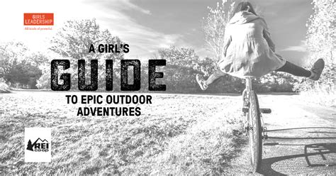 A Girls Guide To Epic Outdoor Adventure Girls Leadership