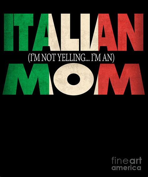 Funny Italian Mom T Not Yelling Italian Flag Digital Art By Funny4you Fine Art America