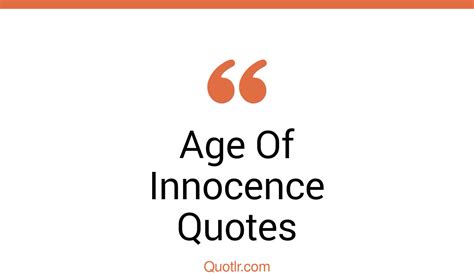 43 Eye Opening Age Of Innocence Quotes That Will Inspire Your Inner Self