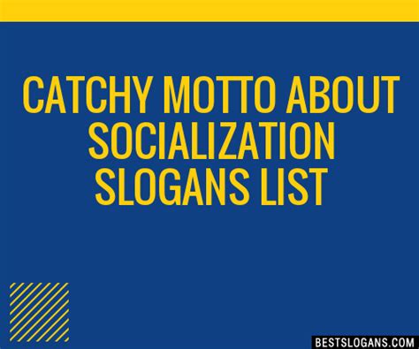 100 Catchy Motto About Socialization Slogans 2024 Generator