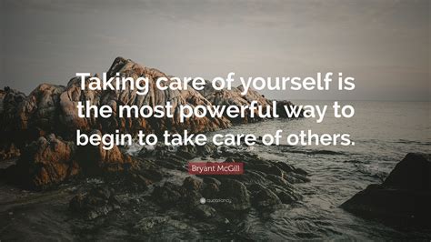 Bryant Mcgill Quote “taking Care Of Yourself Is The Most Powerful Way