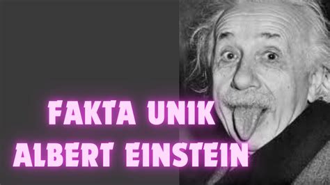 Beberapa Fakta Unik Albert Einstein Yang Jarang Orang Tahu Youtube