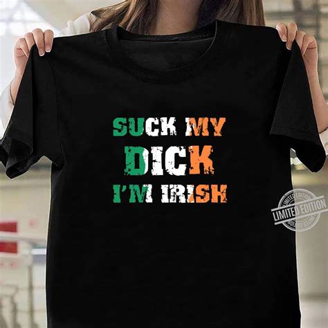 Suck My Dick Im Irish Shirt