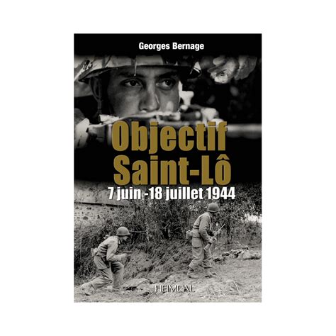 Objectif Saint Lo 7 Juin 18 Juillet 1944 Diffusion Régionale Du Livre