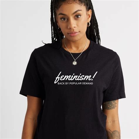 Feminism Back By Popular Demand T Shirt The Spark Company