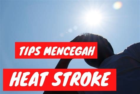 Tips Mencegah Heat Stroke