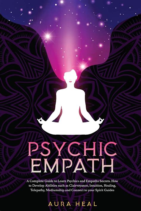 Psychic Empath A Complete Guide To Learn Psychics And Empaths Secrets