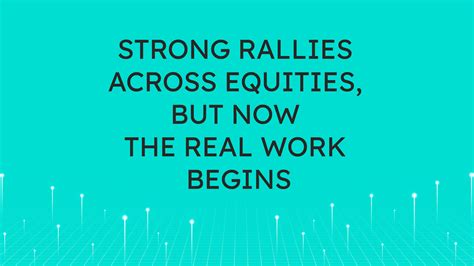 Strong Rallies Across Equities But Now The Real Work Begins Potomac