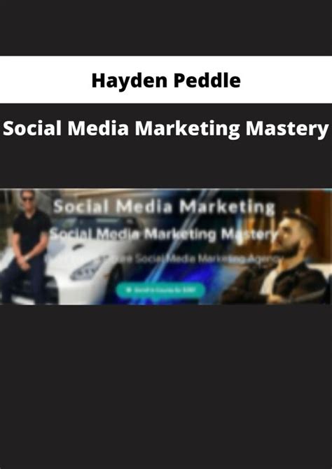 Hayden Peddle â€ Social Media Marketing Mastery The Course Arena