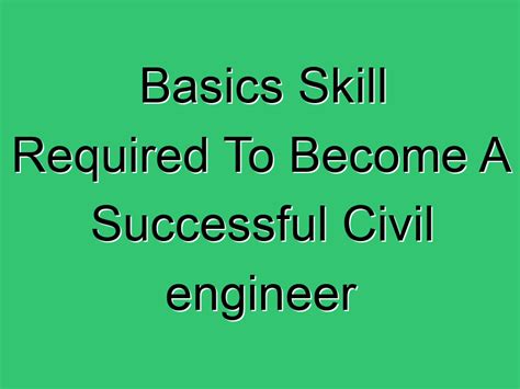 Basics Skill Required To Become A Successful Civil Engineer ⋆ Civil