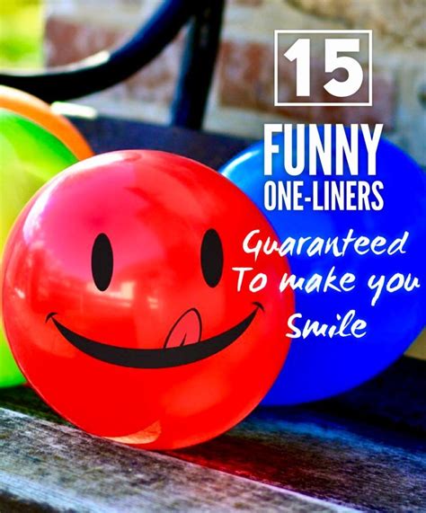 Make us laugh and we'll add your best 1 liner to the main adducation one line jokes list. 15 funny one-liners guaranteed to make you smile | Funny ...
