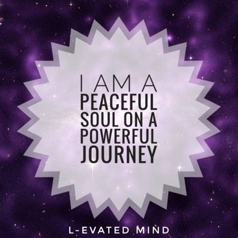Daily Affirmation I Am A Peaceful Soul On A Powerful Journey Know Your