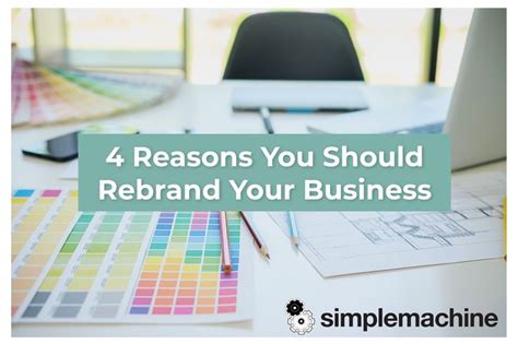 4 reasons you should rebrand your business simplemachine rebranding business service design